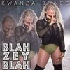 Blah Zey Blah - Kwanza Jones