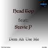 Dem Ah Use Me (feat. Head Top & Stevie P) - Stevie P Music Productions&Head Top&STEVIE P