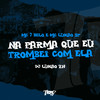 Na Parma Que Eu Trombei Com Ela (Explicit) - MC 7 Belo&MC LUKÃO SP