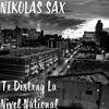 Te Distrug La Nivel National - NIKOLAS SAX