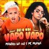 De 4 Vai Vapo Vapo - Maneiro Na Voz&Mc Moana