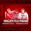 Ninguém Fica Parado - Shevchenko e Elloco&Maneirinho do Recife