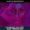 It's Never Too Late (Mar Tirreno Mix, 24 Bit Remastered) - Count Of Montecristo