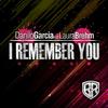 I Remember You (Radio Edit) - Danilo Garcia &Laura Brehm