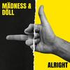 Alright - MADNESS&Doll