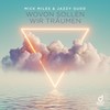 Wovon sollen wir träumen - Mick Miles&Jazzy Gudd