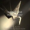 Feel Alive - Wreckage Machinery