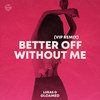 Better Off Without Me (VIP Remix) - Lukas G
