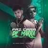 Faz Cara de Marra (Explicit) - MC RUAN RZAN&DJ Mariachi