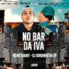 No Bar da Iva (Explicit) - MC Mazzie&Meno Saaint&DJ GORDINHO DA VF