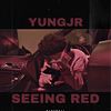 SEEING RED (Explicit) - Yungjr