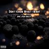 Don't Know What I Want (feat. SMC) (Explicit) - Øtieux&SMC