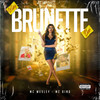 Brunette (Explicit) - MC Dino&MC Wesley&DJ Borest