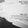 You Were Always Welcome To Stay - Micah Young&Matt Leisy