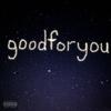 goodforyou (Explicit) - Amante