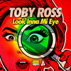 Look Inna Mi Eye (Original Mix) - Toby Ross