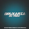 Bruxaria do Trem (Explicit) - DJ Kleytinho&Iraqui Zl&MC Fefe Da ZL
