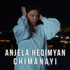 Chimanai - Anjela Heqimyan