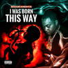I Was Born This Way (Explicit) - Boogie Knights&Elzie&Lil Dirty