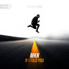 If I Told You - MKN&Dirty Workz