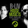 House Music Is (Original Mix) - B-Liv&Papa Joe Aviance