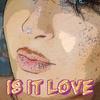 Is It Love (Explicit) - Shek