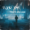Fuck ‘Em (Explicit) - Nae Nae&Truy