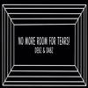 No More Room For Tears! - Debz&Dabz