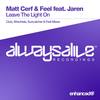 Leave The Light On (Feel Radio Mix) - Matt Cerf&Jaren&Feel