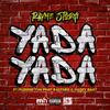 Yada Yada(feat. Pudgee Tha Phat Bastard & Kazzy Raxx) (Explicit) - Rayne Storm&Pudgee Tha Phat Bastard&Kazzy raxx