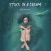 Stuck in a Dream - RENNAN