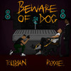 Beware of Dog - Tolibian&Rexxie