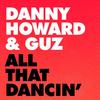 All That Dancin' (Extended Mix) - Danny Howard&Guz