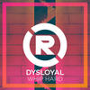 Whip Hard (Original Mix) - Dysloyal
