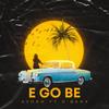 E GO BE (feat. D’banx) - Ayorh&D’banx