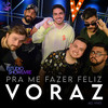 Pra Me Fazer Feliz (Ao Vivo) - Voraz&joão luz