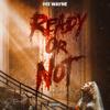 READY or NOT (Explicit) - dee wayne