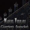 Guerriero (Originally Performed By Marco Mengoni|Karaoke One Tone Lower Ver) - Manuel Ferrari