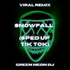 Snowfall (Sped Up Tik Tok) (Remix) - Green Neon DJ