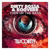 Turn Up The Bass (Original Mix) - Dirty Bossa&Rooverb