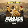 Baile das Casinhas (Explicit) - MC Dhom&mc tom da VG&MC Biel Znk&DJ MH