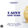 I Aint Got Time - ItsBizkit&Graph&Anoyd&Zoey Dollaz&D.A. The Future