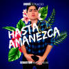 Hasta Que Amanezca (Explicit) - Javier Ignacio&sebastian mannheim