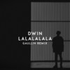Lalalalala (Gaullin Remix) - Dwin&Gaullin