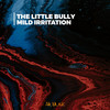 Mild Irritation - The Little Bully