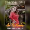 Aku Ra Mundur (Tepung Kanji) - Dara FU