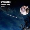 Come Into Being (Original Mix) - Crystalline