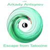 Escape From Tatooine (Original Mix) - Arkady Antsyrev