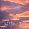 Jazzton - Senti