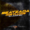 Beatzada dos Fluxos (Explicit) - DJ Juan ZM